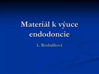 materi l k v uce endodoncie