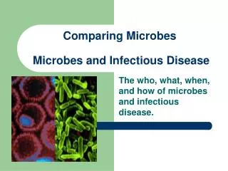 Comparing Microbes Microbes and Infectious Disease