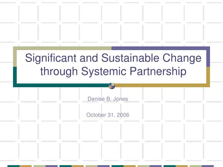 significant and sustainable change through systemic partnership