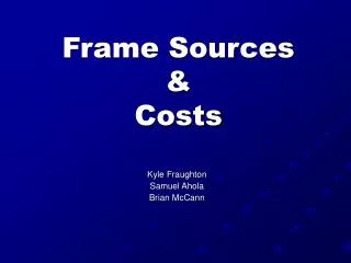 Frame Sources &amp; Costs