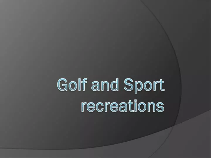 golf and sport recreations