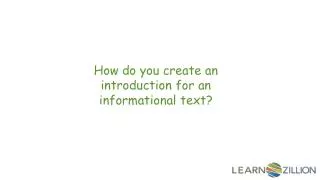 How do you create an introduction for an informational text?