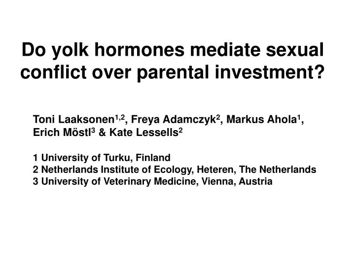 do yolk hormones mediate sexual conflict over parental investment