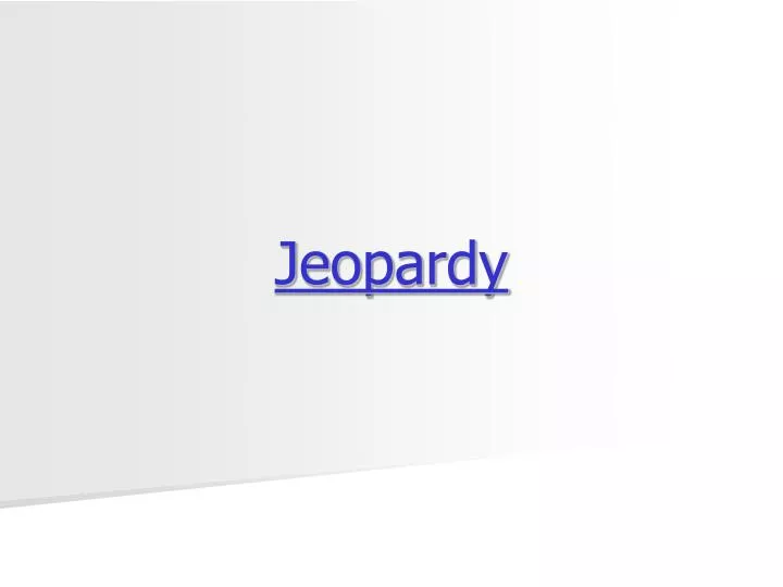 jeopardy