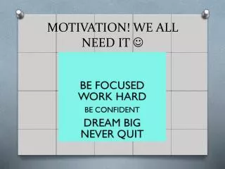 MOTIVATION! WE ALL NEED IT ?