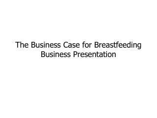 The Business Case for Breastfeeding Business Presentation