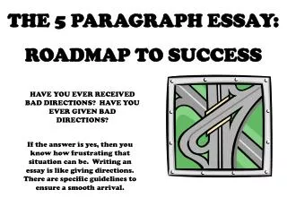 THE 5 PARAGRAPH ESSAY: ROADMAP TO SUCCESS