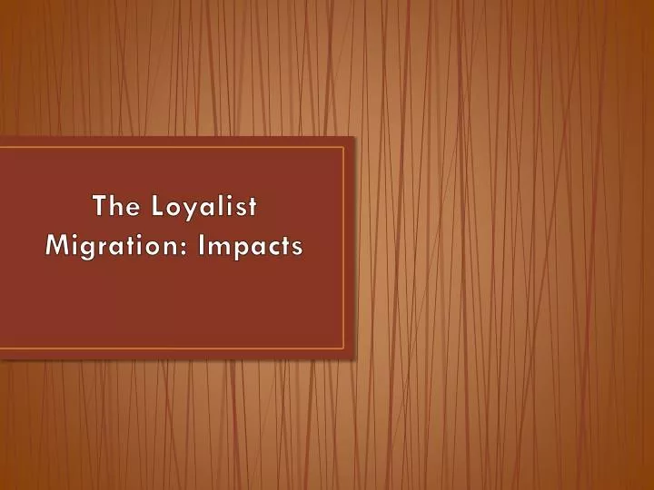 the loyalist migration impacts