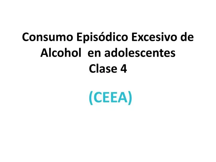 consumo epis dico excesivo de alcohol en adolescentes clase 4