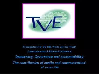 Presentation for the BBC World Service Trust/ Communications Initiative Conference
