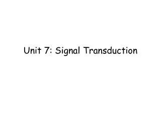 Unit 7: Signal Transduction