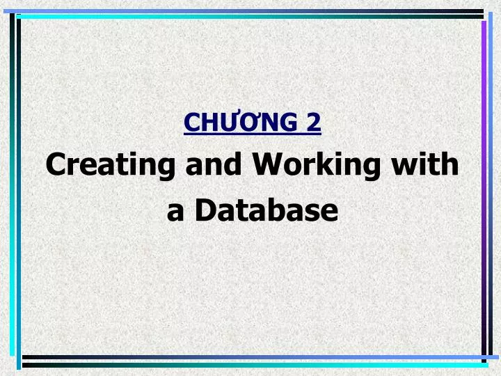 ch ng 2 creating and working with a database