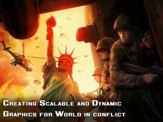 Creating Scalable and Dynamic Graphics for World in conflict