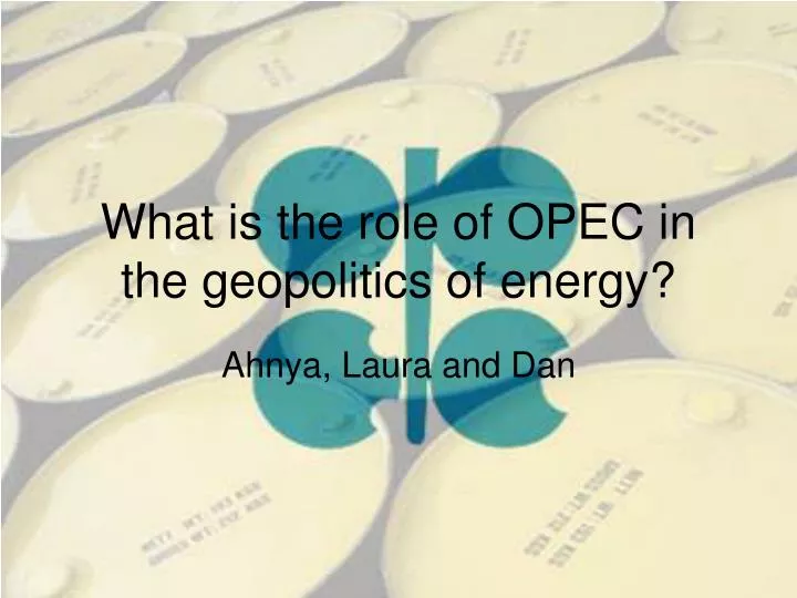 what is the role of opec in the geopolitics of energy