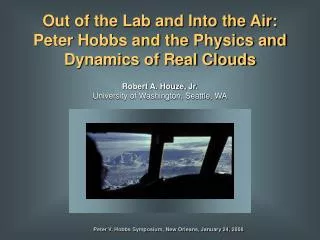 Out of the Lab and Into the Air: Peter Hobbs and the Physics and Dynamics of Real Clouds