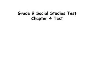 Grade 9 Social Studies Test Chapter 4 Test