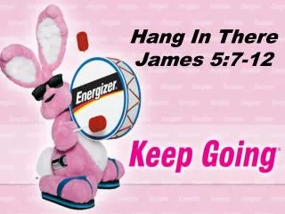 Hang In There James 5:7-12