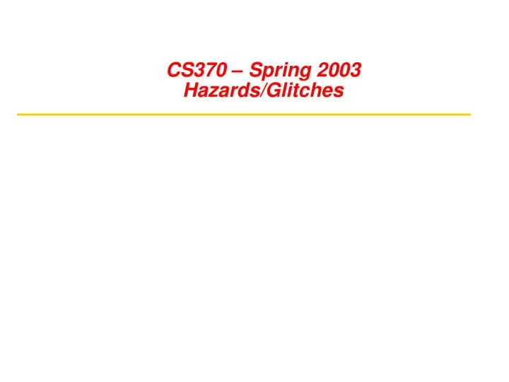 cs370 spring 2003 hazards glitches