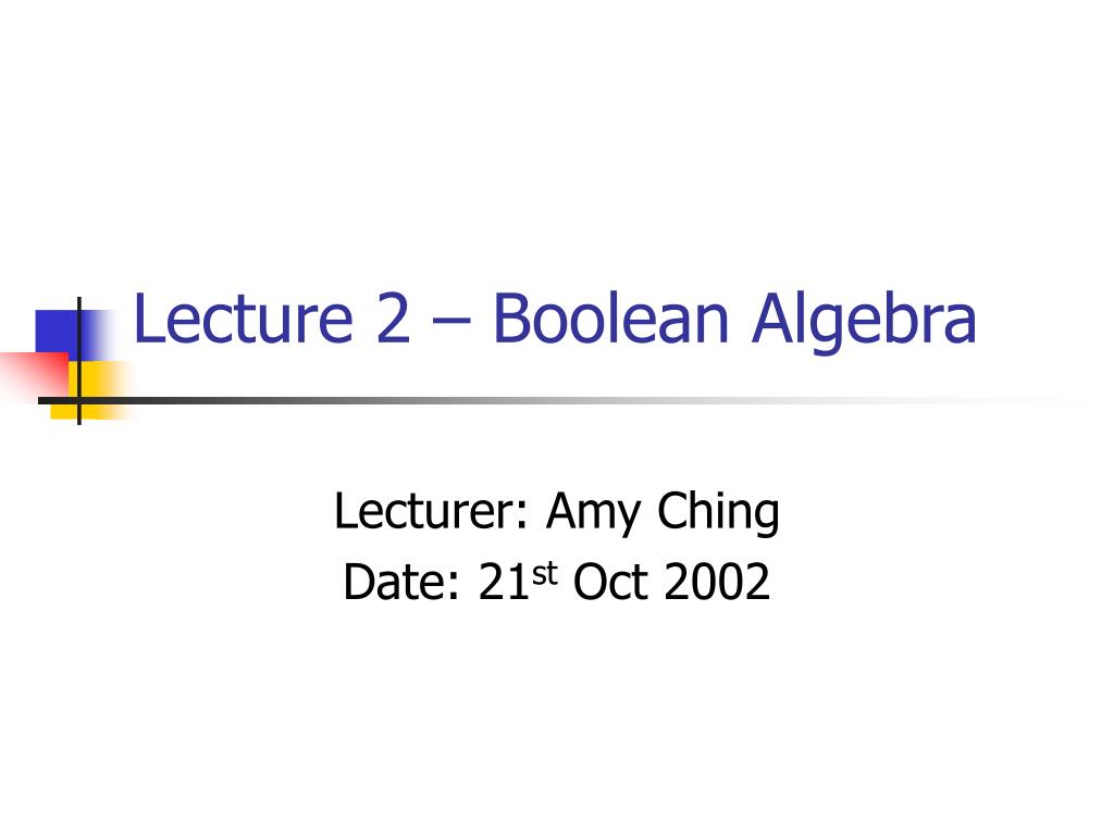 PPT - Lecture 2 – Boolean Algebra PowerPoint Presentation, free ...