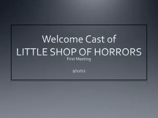 Welcome Cast of LITTLE SHOP OF HORRORS