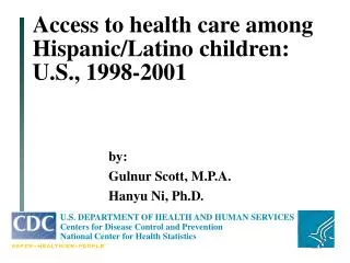 Access to health care among Hispanic/Latino children: U.S., 1998-2001