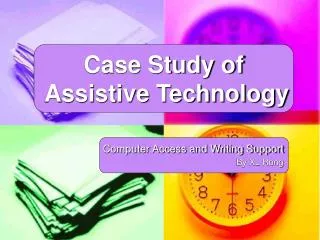 Case Study of Assistive Technology