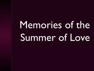 Memories of the Summer of Love