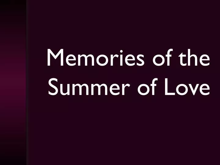 memories of the summer of love