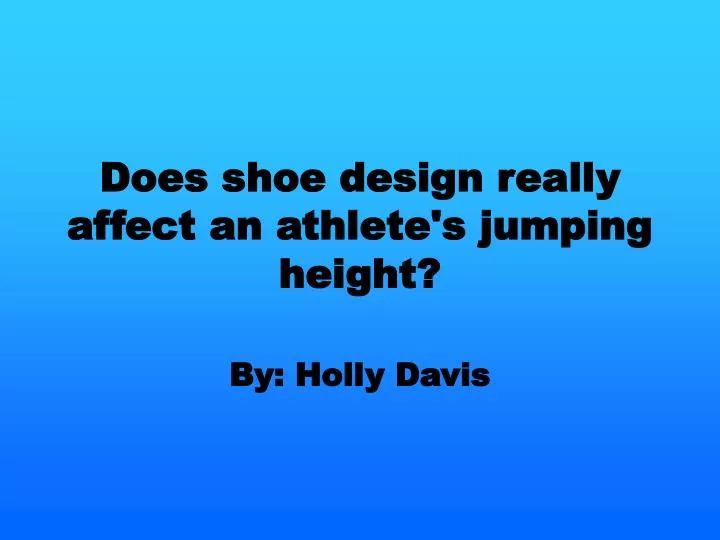 does shoe design really affect an athlete s jumping height