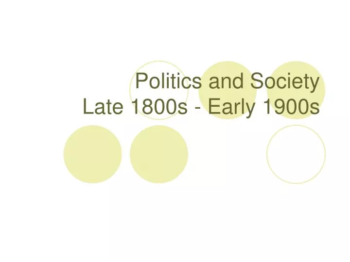 politics and society late 1800s early 1900s