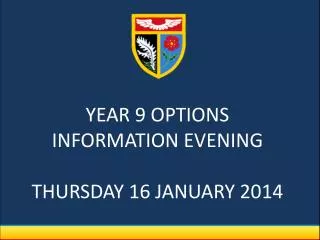 YEAR 9 OPTIONS INFORMATION EVENING THURSDAY 16 JANUARY 2014