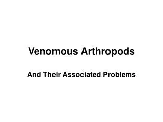Venomous Arthropods