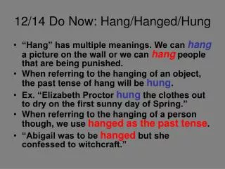 12/14 Do Now: Hang/Hanged/Hung