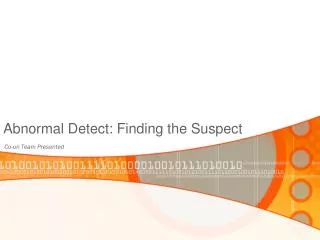 Abnormal Detect: Finding the Suspect