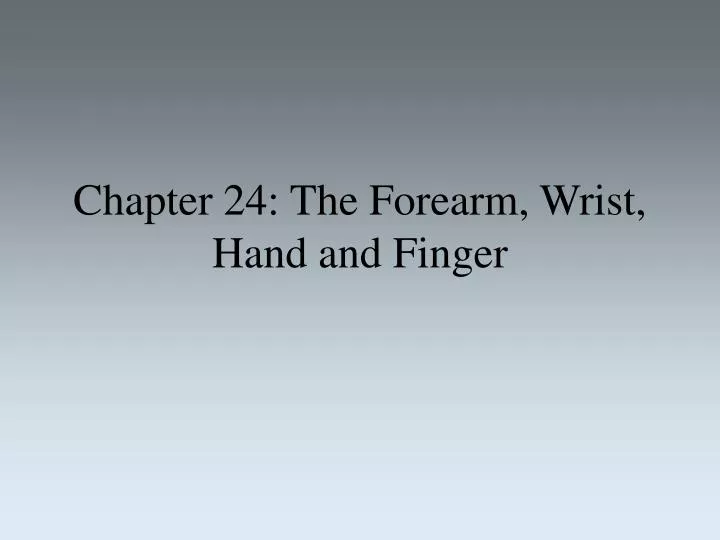 chapter 24 the forearm wrist hand and finger