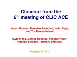 Closeout from the 6 th meeting of CLIC ACE