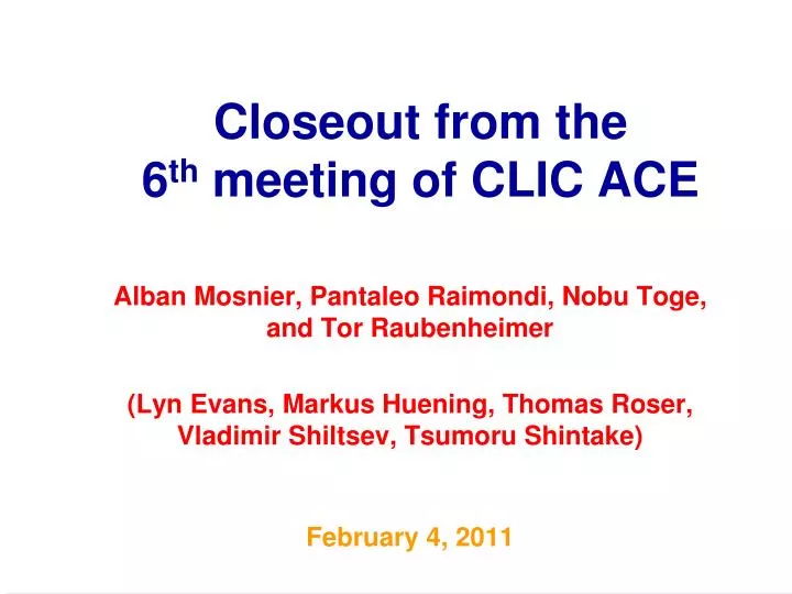 closeout from the 6 th meeting of clic ace