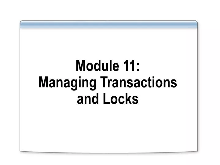 module 11 managing transactions and locks