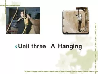 Unit three A Hanging
