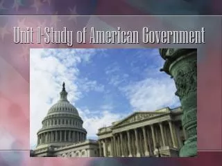 Unit 1-Study of American Government