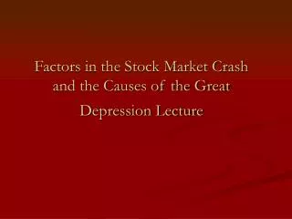 Factors in the Stock Market Crash and the Causes of the Great Depression Lecture