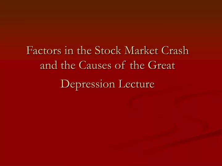 factors in the stock market crash and the causes of the great depression lecture