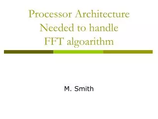 Processor Architecture Needed to handle FFT algoarithm