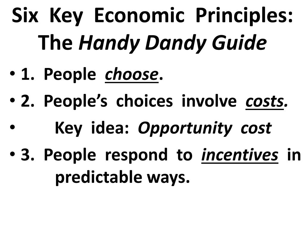 PPT - Six Key Economic Principles: The Handy Dandy Guide PowerPoint Presentation - ID:6188205