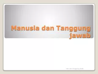 manusia dan tanggung jawab