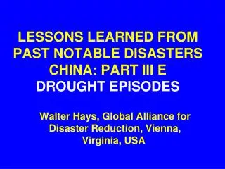 LESSONS LEARNED FROM PAST NOTABLE DISASTERS CHINA: PART III E DROUGHT EPISODES