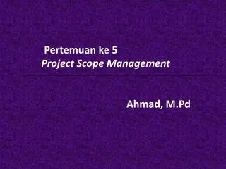 pertemuan ke 5 project scope management a hmad m pd