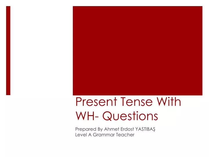 present tense with wh questions