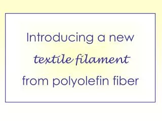 Introducing a new textile filament from polyolefin fiber