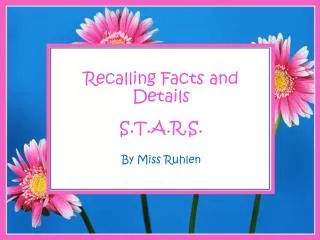 Recalling Facts and Details S.T.A.R.S. By Miss Ruhlen